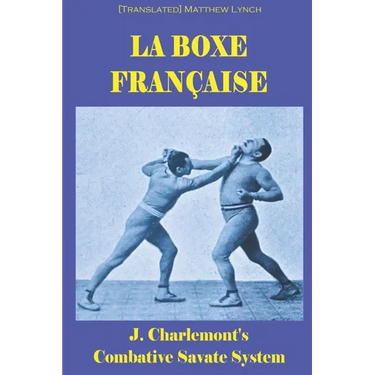 La Boxe Française: J. Charlemont's combative Savate method