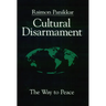 Cultural Disarmament: The Way to Peace