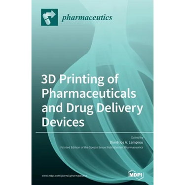 3D Printing of Pharmaceuticals and Drug Delivery Devices