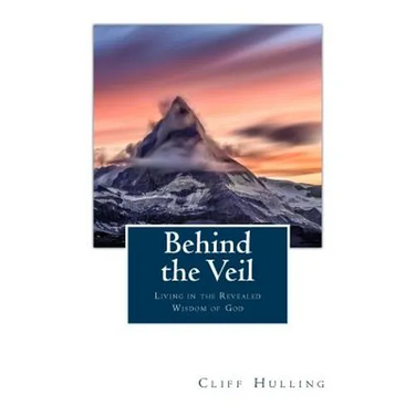 Behind the Veil: Living Within the Revealed Wisdom of God