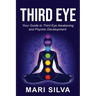 Third Eye: Your Guide to Third Eye Awakening and Psychic Development