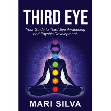 Third Eye: Your Guide to Third Eye Awakening and Psychic Development