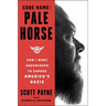 Code Name: Pale Horse: How I Went Undercover to Expose America's Nazis