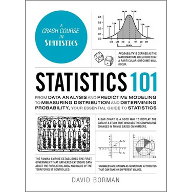 Statistics 101: From Data Analysis and Predictive Modeling to Measuring Distribution and Determining Probability, Your Essential Guide to Statistics