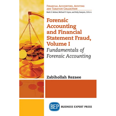 Forensic Accounting and Financial Statement Fraud, Volume I: Fundamentals of Forensic Accounting