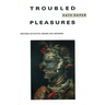 Troubled Pleasures: Writings on Politics, Gender and Hedonism