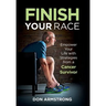 Finish YOUR Race: Empower Your Life with Strategies from a Cancer Survivor