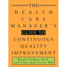The Health Care Manager's Guide to Continuous Quality Improvement