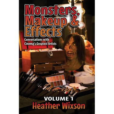 Monsters, Makeup & Effects: Conversations with Cinema's Greatest Artists