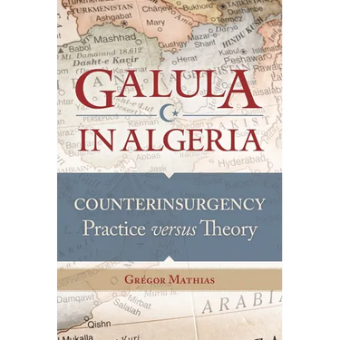 Galula in Algeria: Counterinsurgency Practice versus Theory