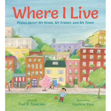 Where I Live: Poems about My Home, My Street, and My Town