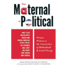 The Maternal Is Political: Women Writers at the Intersection of Motherhood and Social Change