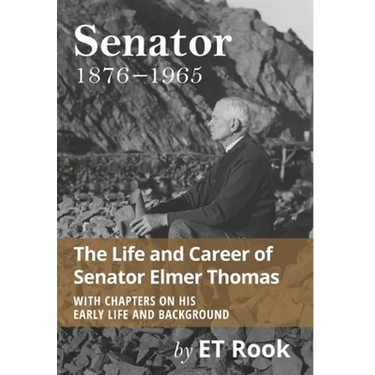 Senator: 1876-1965 The Life and Career of Elmer Thomas