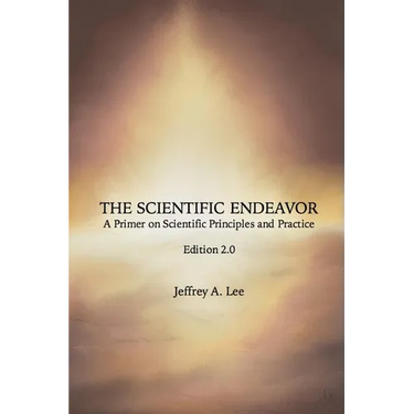 The Scientific Endeavor: A Primer on Scientific Principles and Practice