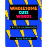 Wholesome Cuss Words: A Rated-G Coloring Book