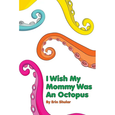 I Wish My Mommy Was An Octopus