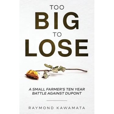 Too Big to Lose: A Small Farmer's Ten Year Battle Against DuPont