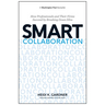 Smart Collaboration: How Professionals and Their Firms Succeed by Breaking Down Silos