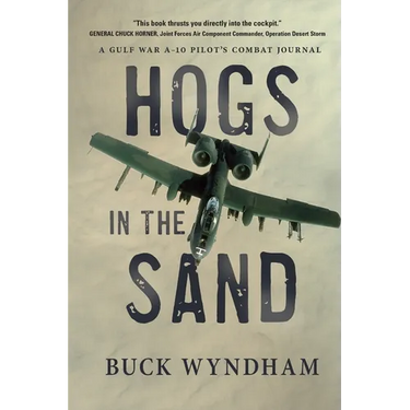Hogs in the Sand: A Gulf War A-10 Pilot's Combat Journal