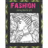 Jumbo Fashion Coloring Book for Girls: Over 40 Beauty Fun Fashion and Fresh Styles For Adults, Teens, and Girls of All Ages / Color Me Fashion & beaut