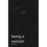 Being a Woman: Celebrating the Nuances of Femininity in a Changing World