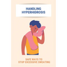 Handling Hyperhidrosis: Safe Ways To Stop Excessive Sweating: How To Stop Underarm Sweating Permanently