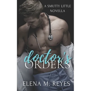 Doctor's Orders (An Erotic Short)