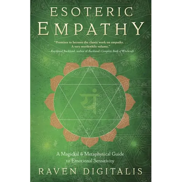 Esoteric Empathy: A Magickal & Metaphysical Guide to Emotional Sensitivity
