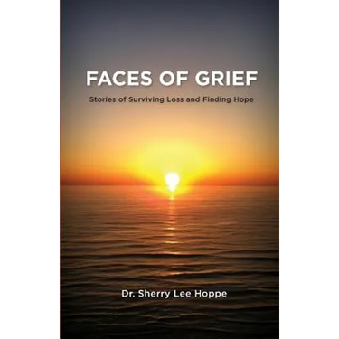 Faces of Grief: Stories of Surviving Loss and Finding Hope