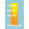 I Would Define the Sun: Poems