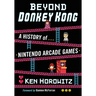Beyond Donkey Kong: A History of Nintendo Arcade Games