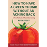 How to have a green thumb without an aching back: A new method of mulch gardening