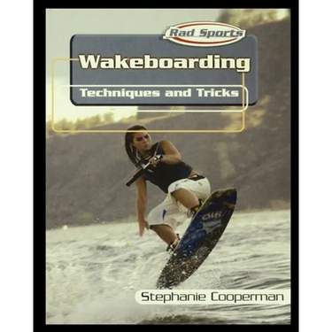 Wakeboarding: Techniques and Tricks