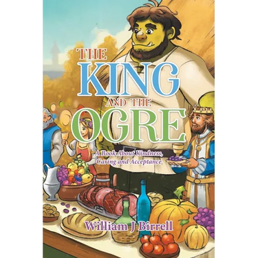 The King and the Ogre: A Book About Kindness, Caring and Acceptance