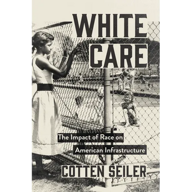 White Care: The Impact of Race on American Infrastructure