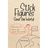 Stick Figures Save the World: Drawing Simply to Share Jesus Well