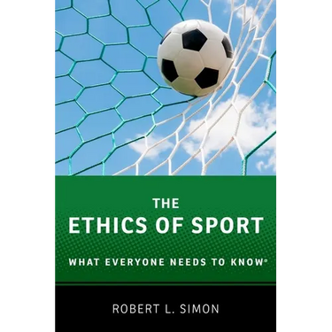 Ethics of Sport: What Everyone Needs to Know(r)