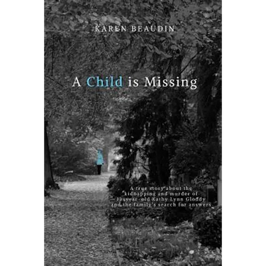 A Child is Missing: A True Story