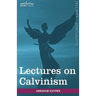 Lectures on Calvinism