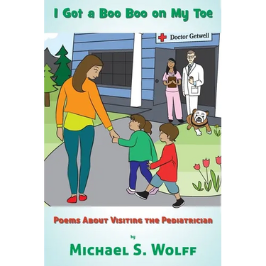 I Got a Boo Boo on My Toe: Poems about Visiting the Pediatrician