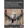 Principles of Counseling and Psychotherapy: Learning the Essential Domains and Nonlinear Thinking of Master Practitioners