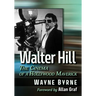 Walter Hill: The Cinema of a Hollywood Maverick