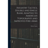 Infantry Tactics, Double and Single Rank, Adapted to American Topography and Improved Fire-Arms