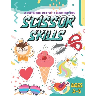 Scissor Skills: A Fun Activity Workbook for kids for Kids... Cutting Practice for Preschoolers