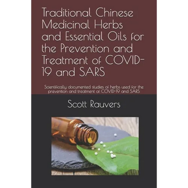 Traditional Chinese Medicinal Herbs and Essential Oils for the Prevention and Treatment of COVID-19 and SARS: Scientifically documented studies of her