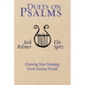 Duets on Psalms: Drawing New Meaning From Ancient Words