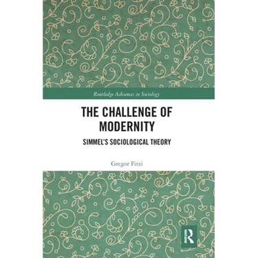 The Challenge of Modernity: Simmel's Sociological Theory