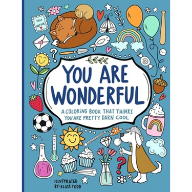You Are Wonderful: A Coloring Book That Thinks You Are Pretty Darn Cool