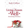 Living the Season Well: Reclaiming Christmas