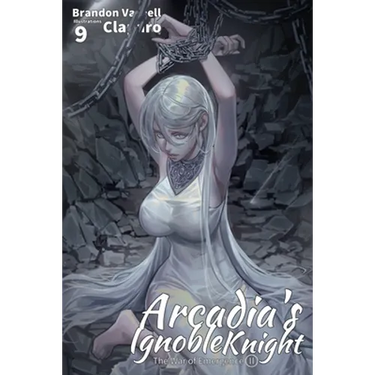 Arcadia's Ignoble Knight, Vol. 9: The War of Emergence Part II